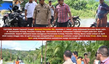 Tinjau Banjir Di 3 Lokasi, Bupati Tapteng Berharap Bantuan  Pemprovsu Untuk Atasi Banjir Aek Sirahar 